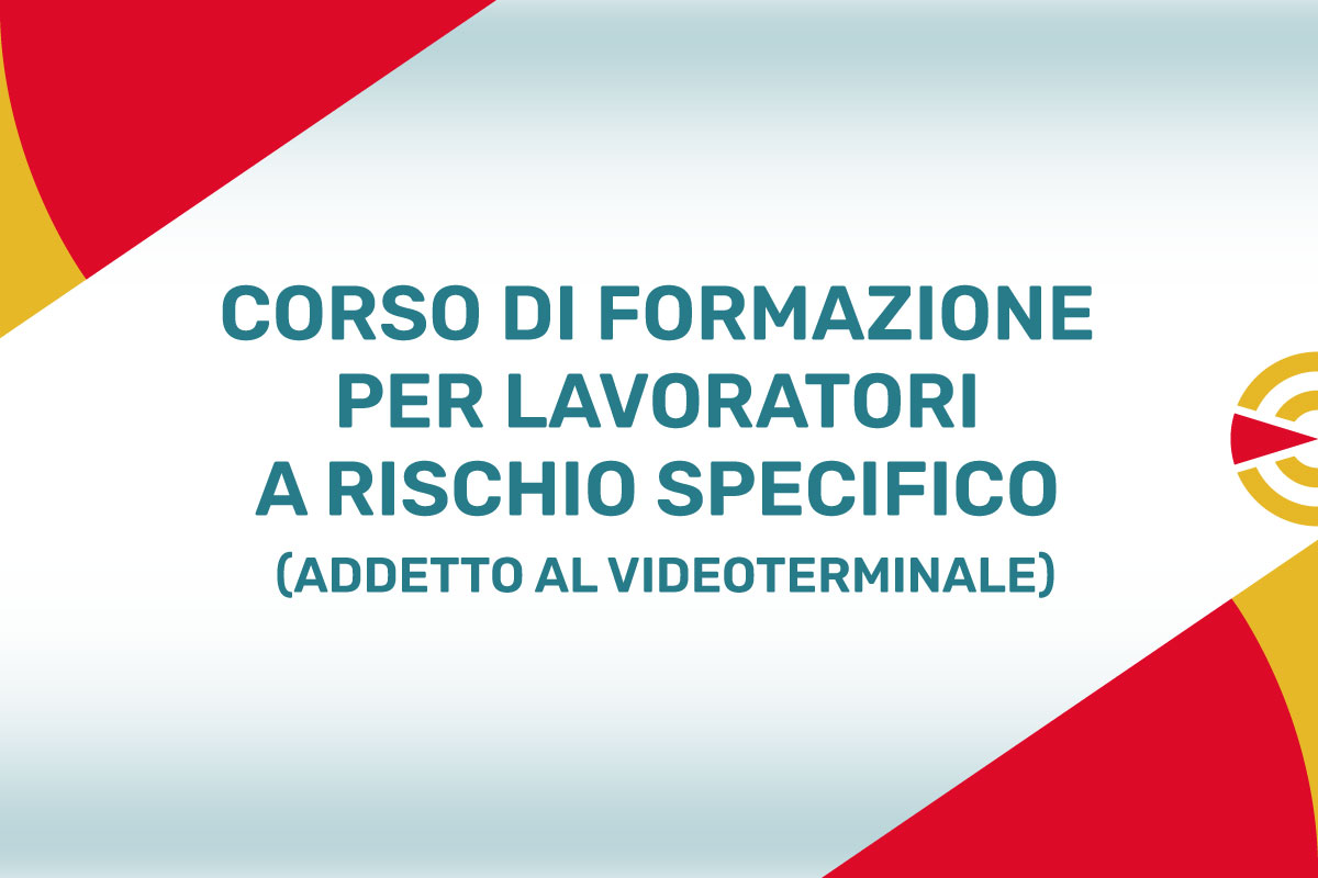 Corso di Formazione per Lavoratori – Rischio Specifico Addetto al Videoterminale