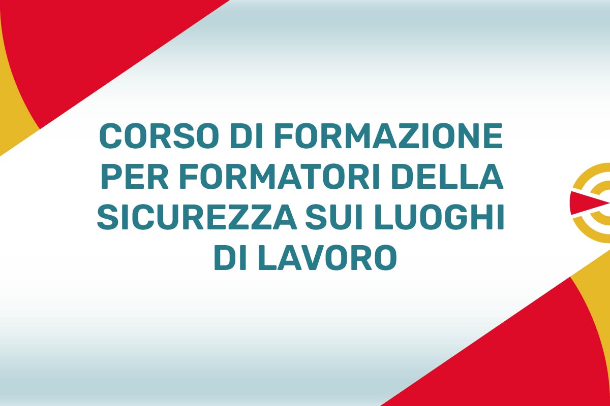 Corso Per Formatori Sulla Sicurezza Nei Luoghi Di Lavoro